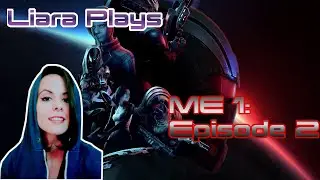 Mass Effect 1 - Playthrough - Episode 2