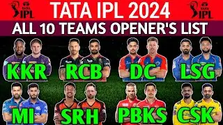 IPL 2024 | All Teams New Openers List 2024 | TATA IPL 2024 All 10 Teams Best Openers List
