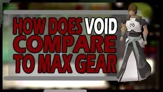 [OSRS] How Does VOID Compare To MAX GEAR | Comparison