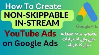 How To Create Non Skippable Ads On YouTube | Google Ads Tutorial for Beginners to Super