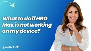 What to do if HBO Max is not working on my device ? - Step by Step