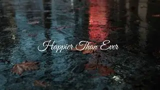 Happier Than Ever. Cover by Sarah