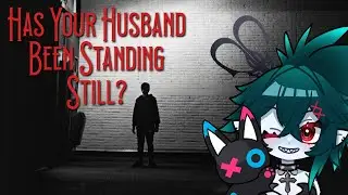 Has Your Husband Been Standing Still? | Reddit NoSleep Creepypasta