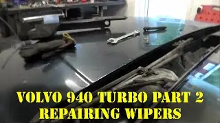 Volvo 940 Turbo Part 2 Repairing Wipers