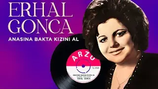 Erhal Gonca | Anasına Bakta Kızını Al | Orijinal 45'lik Kayıtları Remastered