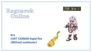 Ragnarok online(Kro) Biolo Cartcannon Rapid fire (Without summoner)