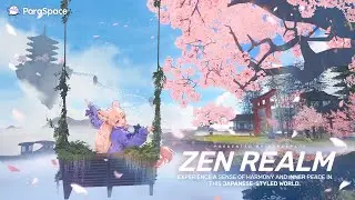 🌸 ZEN REALM's beauty is beyond expression! 🌁 Official World ZEN REALM is launched on ParaSpace