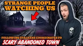 FOLLOWING STALKER'S Coordinates To CREEPY Abandoned Town With STRANGE People