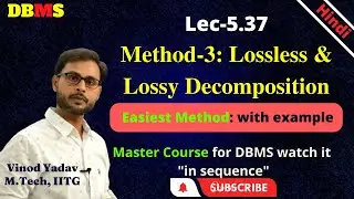 L5.37 | Method-3: Lossless and Lossy Decomposition in DBMS | easiest way to check Lossless