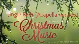 The Best of Christmas Music - Jingle Bells (Acapella Version)