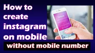 how to create new instagram account on mobile without mobile number verification