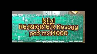 Nilai R6,R17,R16,R Kosong pcb class mx14000 bandar power