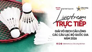 🛑TRỰC TIẾP | GIẢI VÔ ĐỊCH CẦU LÔNG CÁC CLB QUỐC GIA NĂM 2026 | NGÀY 4/5
