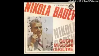 Nikola Badev so Ork. na Pece Atanasovski - Gugni mi, gugni gugutke (1976)