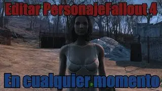 Editar personaje Fallout 4 (En cualquier momento)