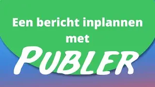 Een bericht inplannen met Publer