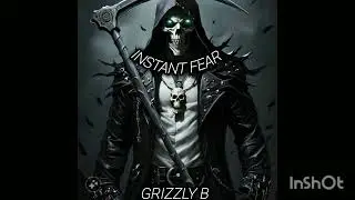 instant Fear - Grizzly B