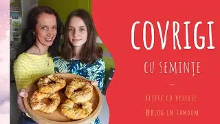 🥨𝐂𝐨𝐯𝐫𝐢𝐠𝐢 𝐜𝐮 𝐬𝐞𝐦𝐢𝐧𝐭̦𝐞 - Rețete cu Veselie