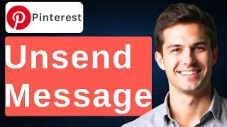 How To Unsend Message On Pinterest [2026 Guide]