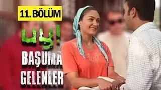 Uy Başuma Gelenler 11. Bölüm