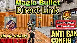 Ob43 Magic Bullet + Hologram Config File | Free Fire Rank Working Anti-Blacklist Obb Patch File FF💯