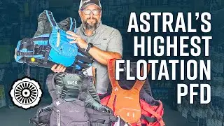 The highest flotation PFD on the market! Astral Indus - Built for Big Water