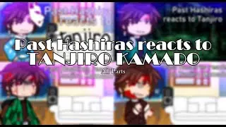 Past Hashias reacts to Tanjiro ll  ALL PARTS ll
