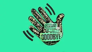 Nathan Dawe x T. Matthias – Goodbye [Official Audio]