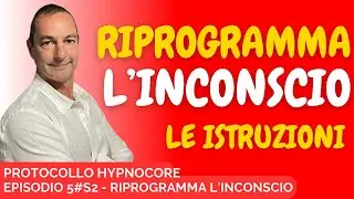 Episodio5 Riprogramma l'inconscio Le Isturzioni