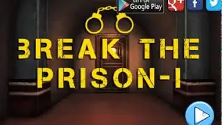 Break the prison || walkthrough