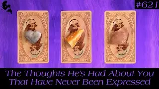 The Thoughts He’s Had About You That Have Never Been Expressed🤔💭🔮~ Pick a Card Tarot Reading
