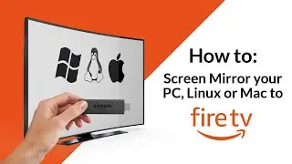 Screen Mirroring to Fire TV - from Windows PC, Mac, Chromebook or Linux