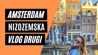 Amsterdam Vlog Drugi Dio