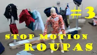 STOP MOTION - COMO FAÇO ROUPA - Construção de personagem #3