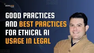Good Practices and Best Practices for Ethical AI Usage in Legal