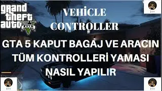 GTA5 KAPUT BAGAJ VE ARABANIN TÜM KONTROLLERİ YAMASI NASIL YAPILIR