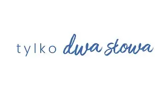 Czasem wystarczą tylko dwa słowa