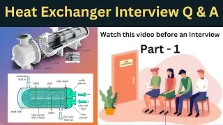 Heat Exchanger Interview Questions and Answers (Part-1) | Heat Exchanger Questions in Interview