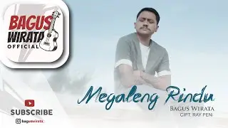 BAGUS WIRATA - MEGALENG RINDU ( OFFICIAL MUSIC VIDEO )