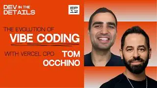 The Evolution of Vibe-Coding from pre-GPT to Today, with Vercel CPO Tom Occhino l Dev in the Details