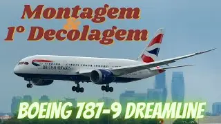 Montagem Boeing 787 9 dreamline e primeira decolagem