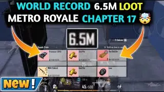 WORLD RECORD 6.5M LOOT 🤯 METRO ROYALE CHAPTER 17