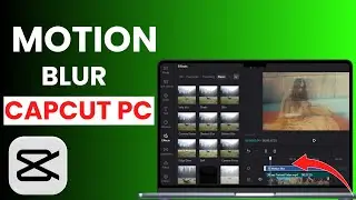 NEW*How to Add Motion Blur in CapCut PC (Smooth & Professional Look!)