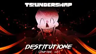 TS!Underswap - DESTITUTIONE (Charted, v3)