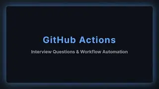 GitHub Actions Interview Questions | Workflow Automation & DevOps Guide