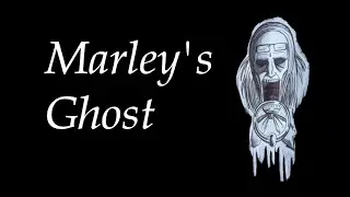 Marley's Ghost ~ A Fragmentary Narration from A Christmas Carol by Charles Dickens