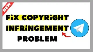 How to Fix Copyright Infringement Problem on Telegram (Android & iOS) - 2026 Guide