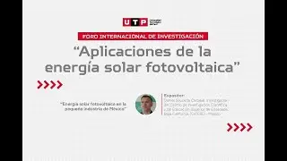 Foro Internacional de Investigación: “Energía Solar fotovoltaica en la pequeña industria de México”