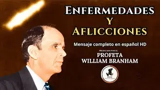 Enfermedades y Aflicciones| William M. Branham [Audio español]