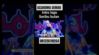INTRO LAGU SERIBU BULAN || ASSHOIMA DEMAK